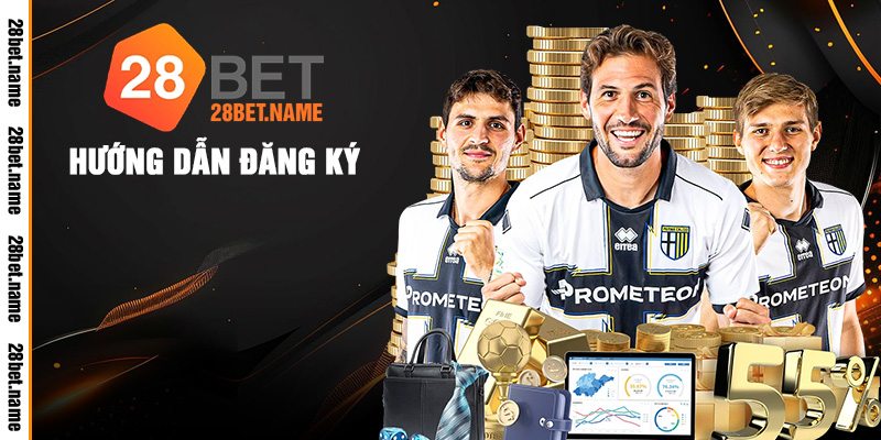 Đăng Ký 28Bet – Bước Khởi Đầu Cho Mọi Đam Mê Cá Cược 1 Hướng dẫn đăng ký
